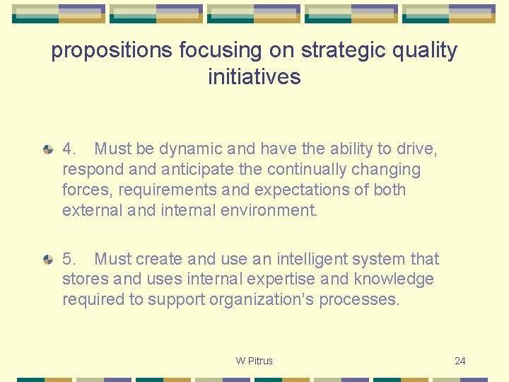 propositions focusing on strategic quality initiatives 4. Must be dynamic and have the ability