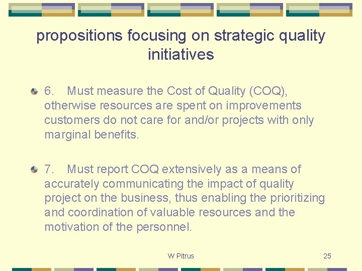 propositions focusing on strategic quality initiatives 6. Must measure the Cost of Quality (COQ),