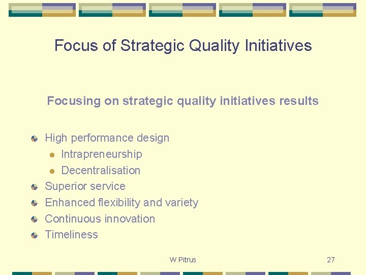 Focus of Strategic Quality Initiatives Focusing on strategic quality initiatives results High performance design