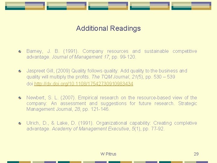 Additional Readings Barney, J. B. (1991). Company resources and sustainable competitive advantage. Journal of