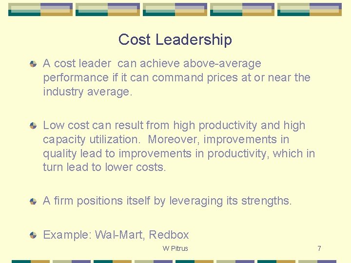 Cost Leadership A cost leader can achieve above-average performance if it can command prices