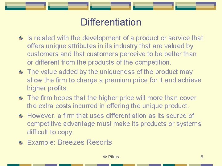 Differentiation Is related with the development of a product or service that offers unique