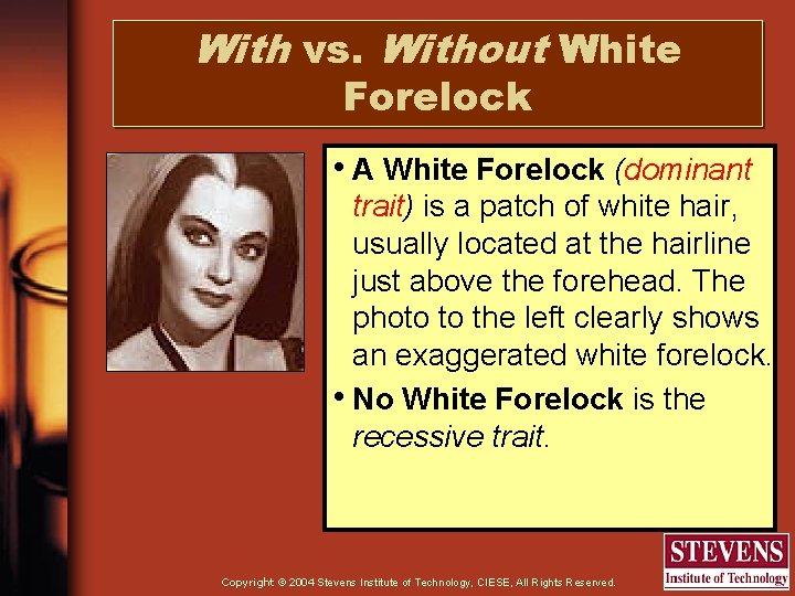 With vs. Without White Forelock • A White Forelock (dominant trait) is a patch