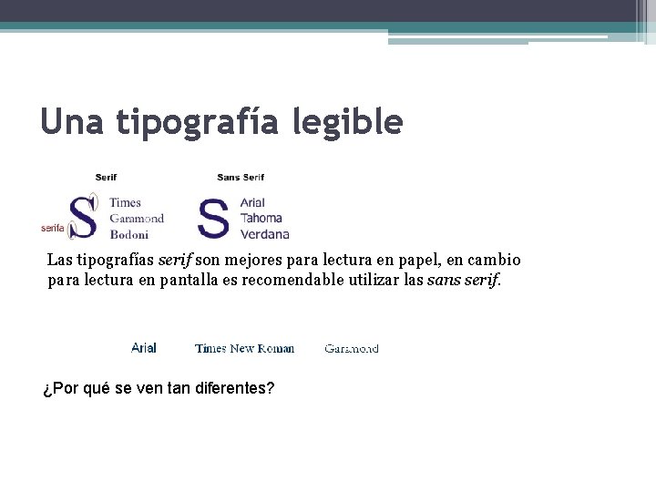 Una tipografía legible Las tipografías serif son mejores para lectura en papel, en cambio