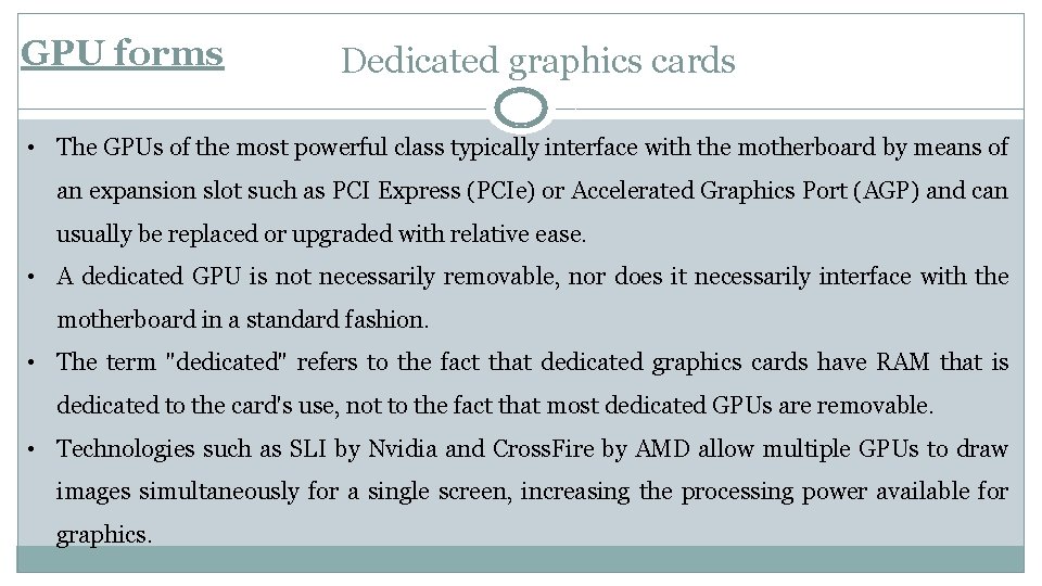 GPU forms Dedicated graphics cards • The GPUs of the most powerful class typically