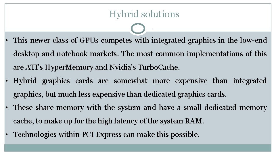 Hybrid solutions • This newer class of GPUs competes with integrated graphics in the
