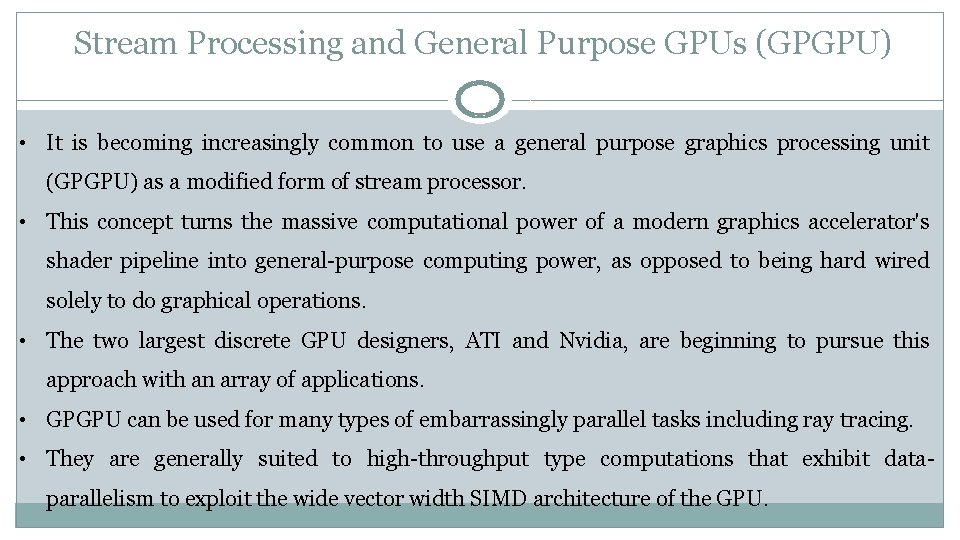 Stream Processing and General Purpose GPUs (GPGPU) • It is becoming increasingly common to