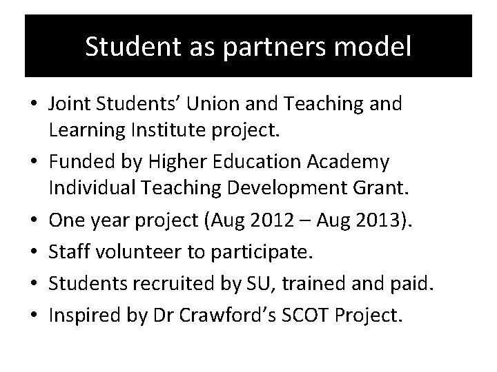 Student as partners model • Joint Students’ Union and Teaching and Learning Institute project.