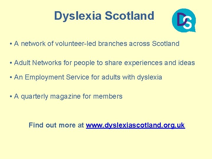 Dyslexia Scotland • A network of volunteer-led branches across Scotland • Adult Networks for