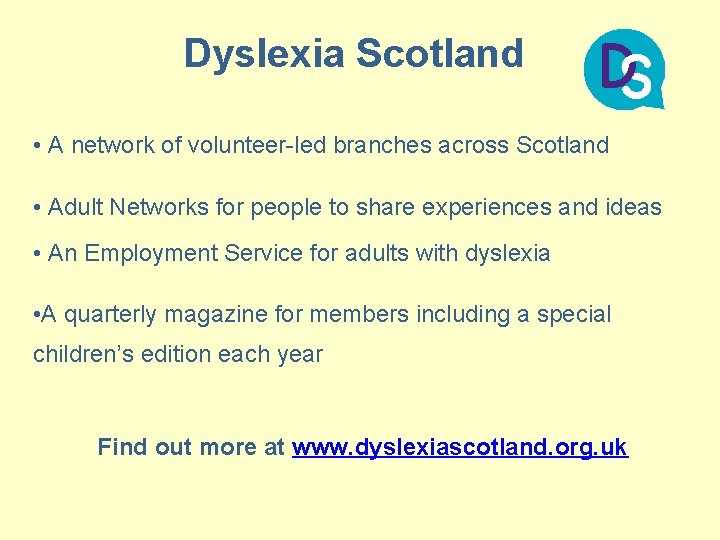 Dyslexia Scotland • A network of volunteer-led branches across Scotland • Adult Networks for