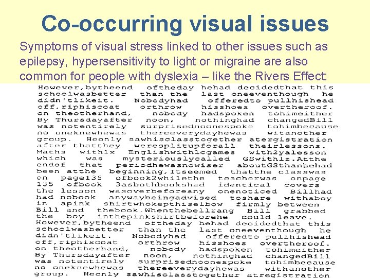 Co-occurring visual issues Symptoms of visual stress linked to other issues such as epilepsy,