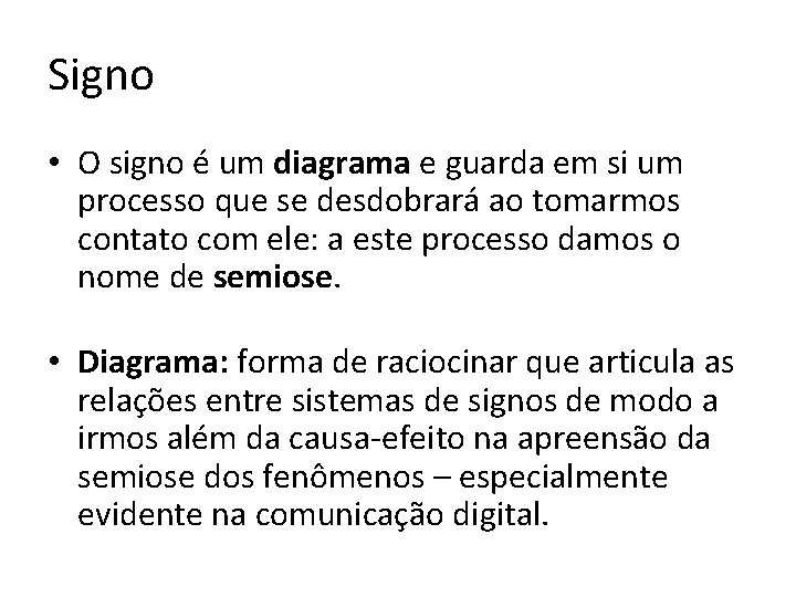 Signo • O signo é um diagrama e guarda em si um processo que