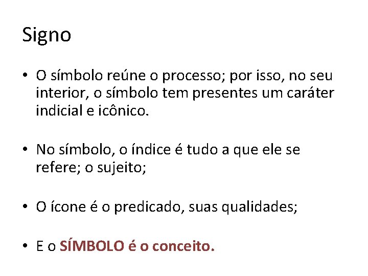 Signo • O símbolo reúne o processo; por isso, no seu interior, o símbolo