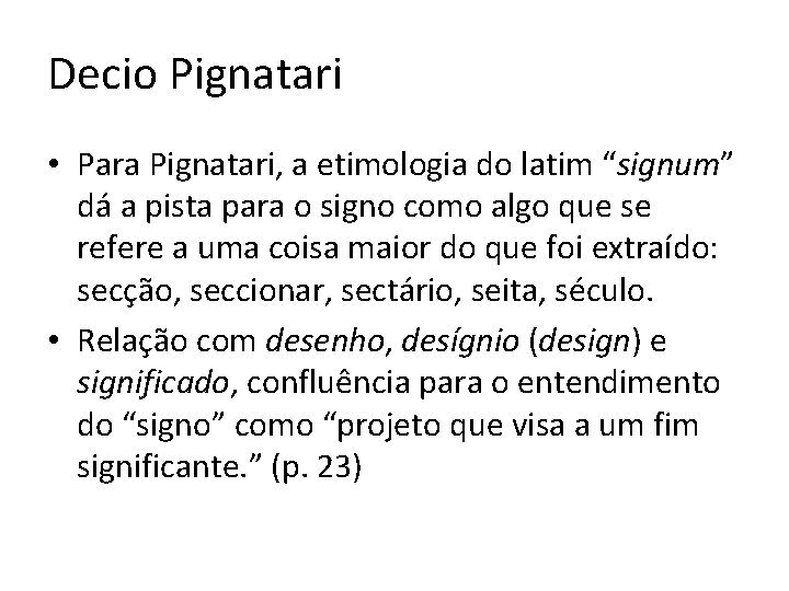 Decio Pignatari • Para Pignatari, a etimologia do latim “signum” dá a pista para