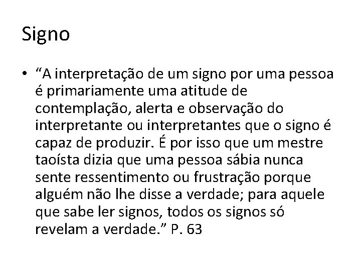 Signo • “A interpretação de um signo por uma pessoa é primariamente uma atitude