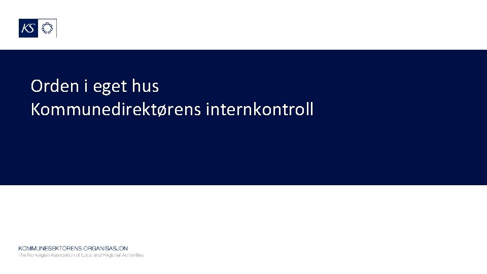 Orden i eget hus Kommunedirektørens internkontroll 