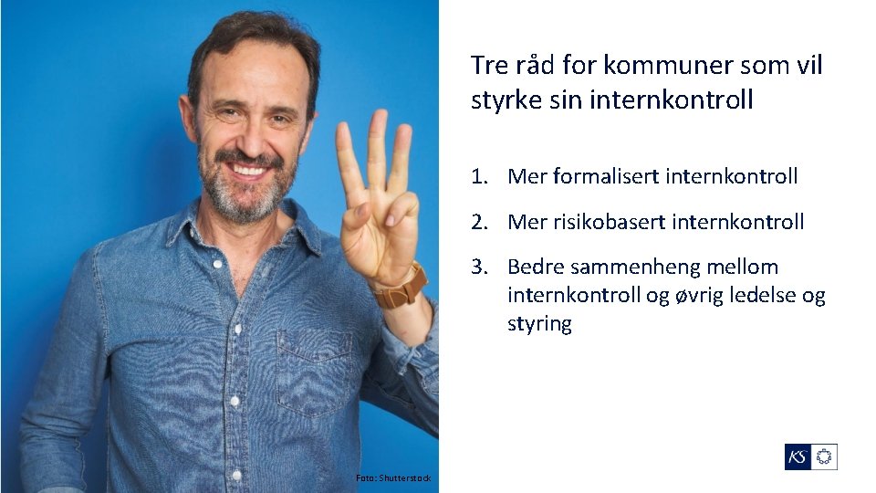 Tre råd for kommuner som vil styrke sin internkontroll 1. Mer formalisert internkontroll 2.