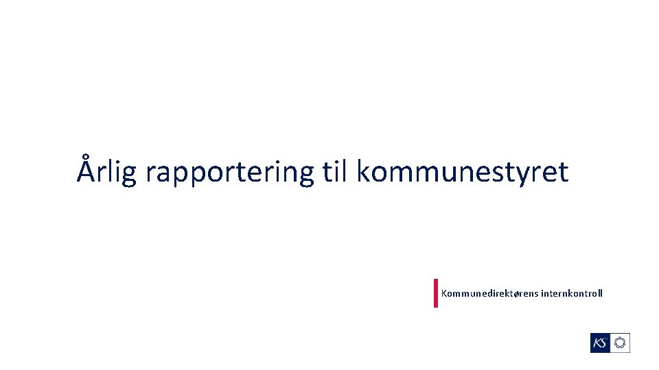 Årlig rapportering til kommunestyret Kommunedirektørens internkontroll 