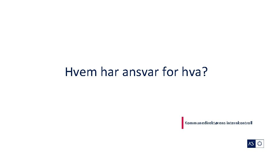 Hvem har ansvar for hva? Kommunedirektørens internkontroll 
