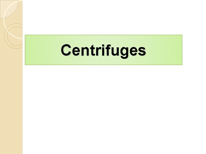 Centrifuges Centrifuges