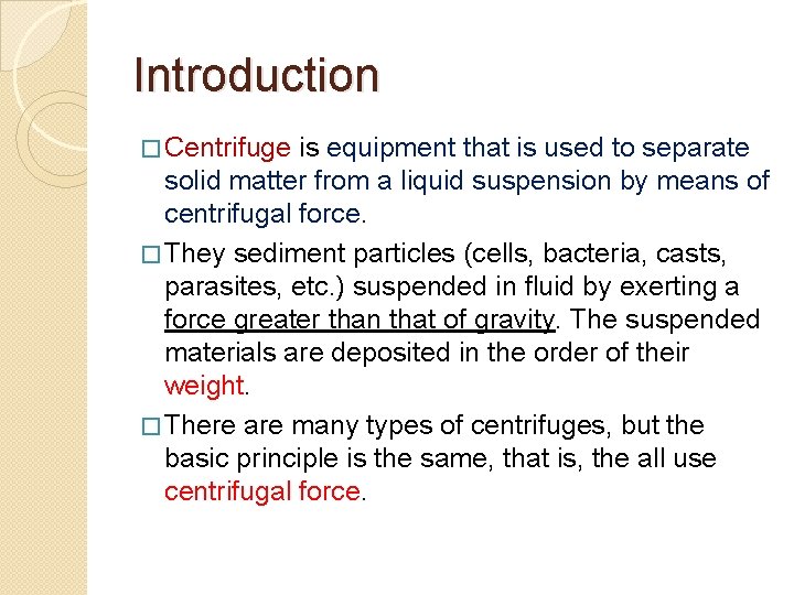 Introduction � Centrifuge is equipment that is used to separate solid matter from a Introduction � Centrifuge is equipment that is used to separate solid matter from a