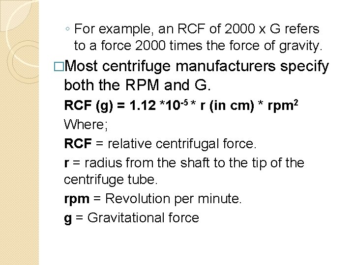 ◦ For example, an RCF of 2000 x G refers to a force 2000 ◦ For example, an RCF of 2000 x G refers to a force 2000