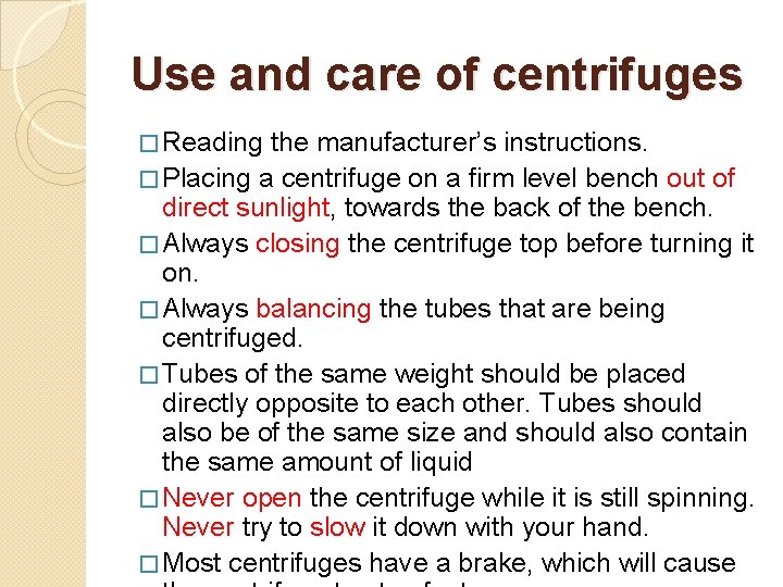 Use and care of centrifuges � Reading the manufacturer’s instructions. � Placing a centrifuge Use and care of centrifuges � Reading the manufacturer’s instructions. � Placing a centrifuge