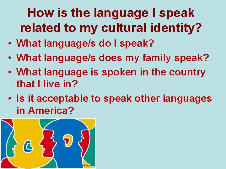 How is the language I speak related to my cultural identity? • What language/s