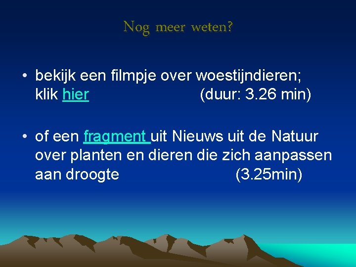 Nog meer weten? • bekijk een filmpje over woestijndieren; klik hier (duur: 3. 26
