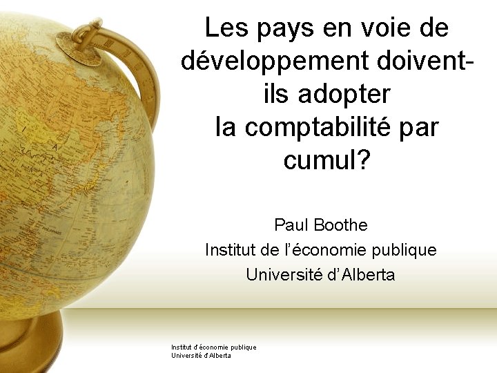 Les pays en voie de développement doiventils adopter la comptabilité par cumul? Paul Boothe