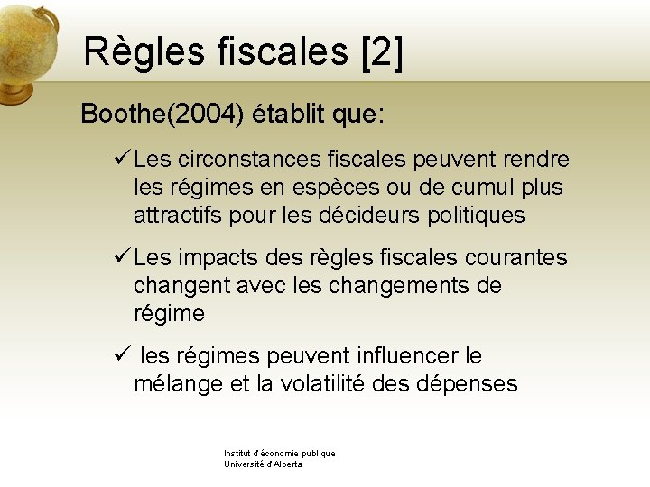 Règles fiscales [2] Boothe(2004) établit que: ü Les circonstances fiscales peuvent rendre les régimes