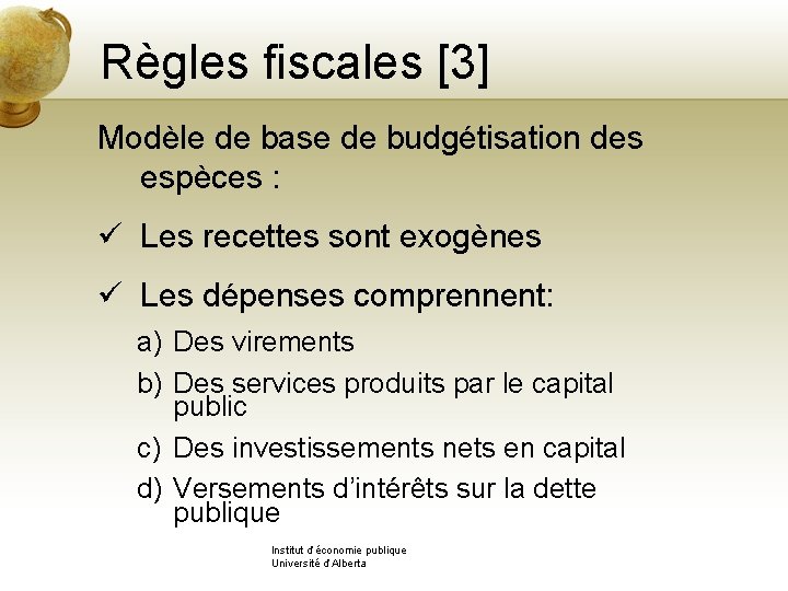 Règles fiscales [3] Modèle de base de budgétisation des espèces : ü Les recettes