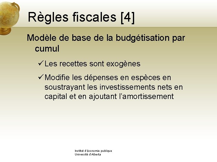 Règles fiscales [4] Modèle de base de la budgétisation par cumul ü Les recettes