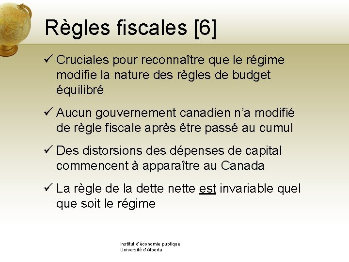 Règles fiscales [6] ü Cruciales pour reconnaître que le régime modifie la nature des