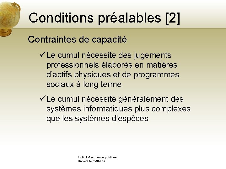 Conditions préalables [2] Contraintes de capacité ü Le cumul nécessite des jugements professionnels élaborés