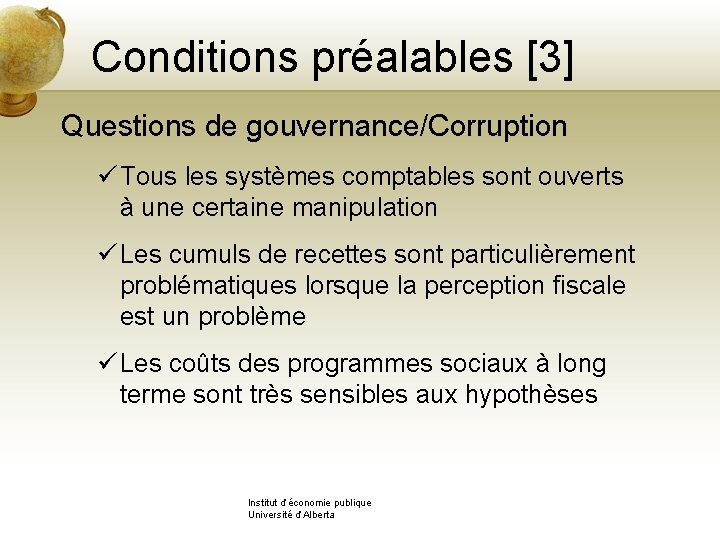 Conditions préalables [3] Questions de gouvernance/Corruption ü Tous les systèmes comptables sont ouverts à