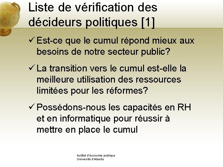 Liste de vérification des décideurs politiques [1] ü Est-ce que le cumul répond mieux