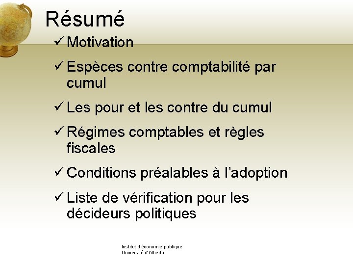 Résumé ü Motivation ü Espèces contre comptabilité par cumul ü Les pour et les