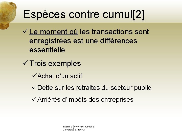 Espèces contre cumul[2] ü Le moment où les transactions sont enregistrées est une différences