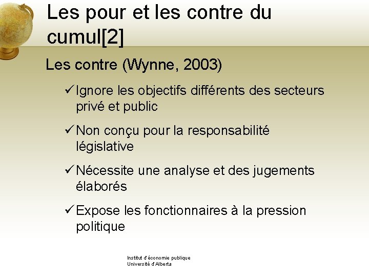 Les pour et les contre du cumul[2] Les contre (Wynne, 2003) ü Ignore les