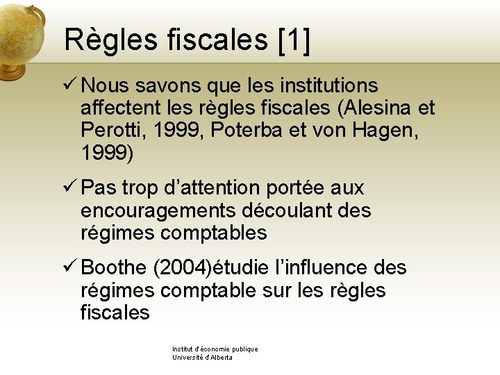 Règles fiscales [1] ü Nous savons que les institutions affectent les règles fiscales (Alesina
