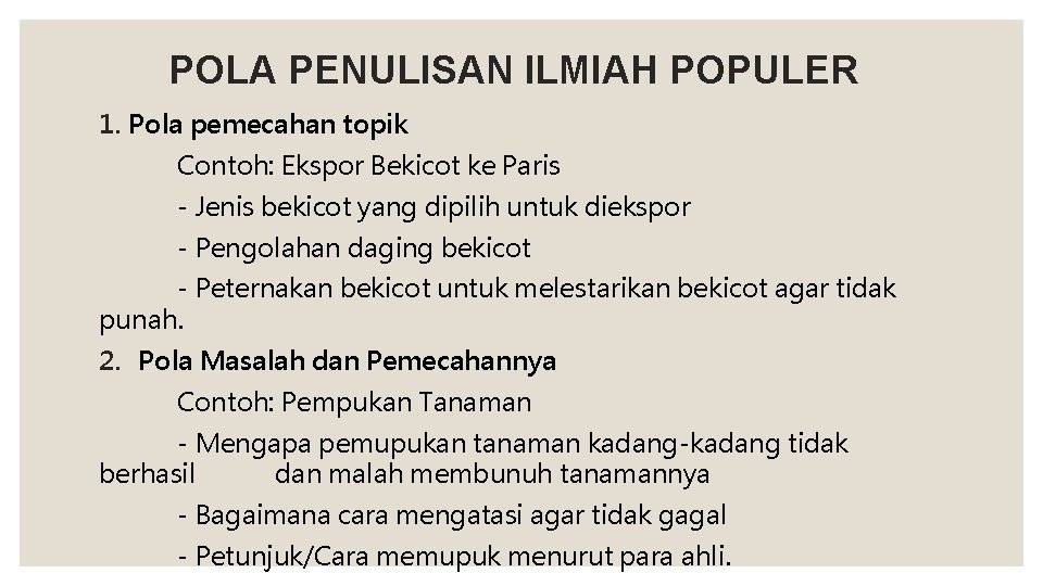 POLA PENULISAN ILMIAH POPULER 1. Pola pemecahan topik Contoh: Ekspor Bekicot ke Paris -