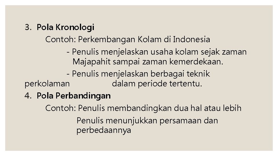 3. Pola Kronologi Contoh: Perkembangan Kolam di Indonesia - Penulis menjelaskan usaha kolam sejak