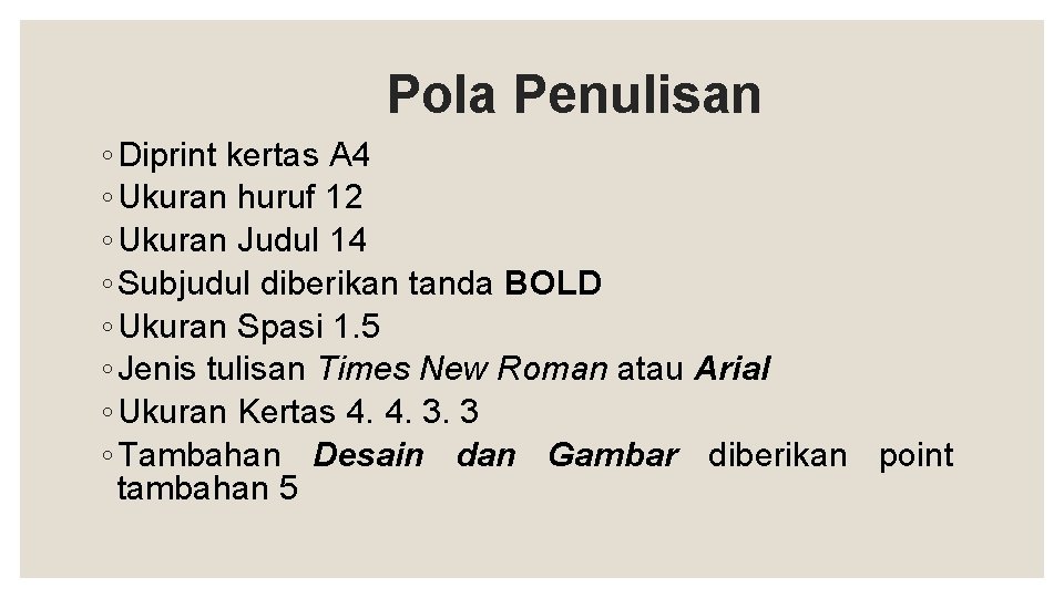 Pola Penulisan ◦ Diprint kertas A 4 ◦ Ukuran huruf 12 ◦ Ukuran Judul