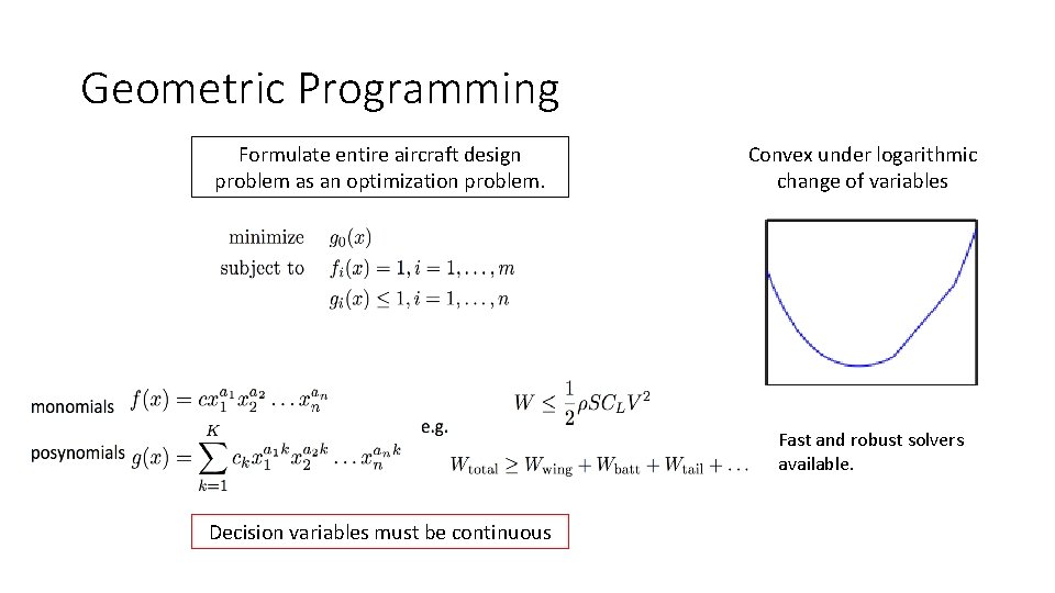 Geometric Programming Formulate entire aircraft design problem as an optimization problem. Convex under logarithmic