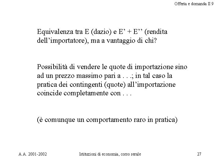 Offerta e domanda II 9 Equivalenza tra E (dazio) e E’ + E’’ (rendita