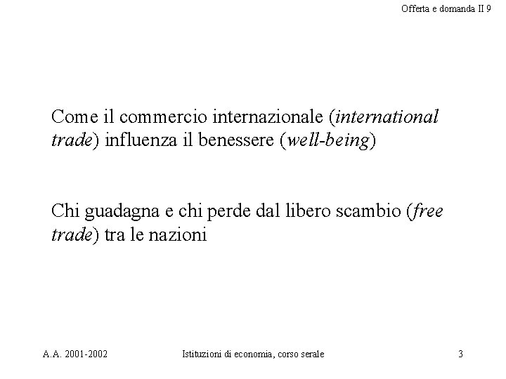 Offerta e domanda II 9 Come il commercio internazionale (international trade) influenza il benessere