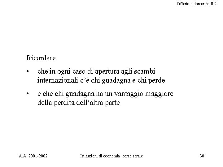 Offerta e domanda II 9 Ricordare • che in ogni caso di apertura agli