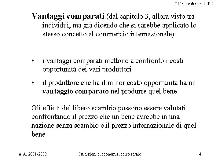 Offerta e domanda II 9 Vantaggi comparati (dal capitolo 3, allora visto tra individui,