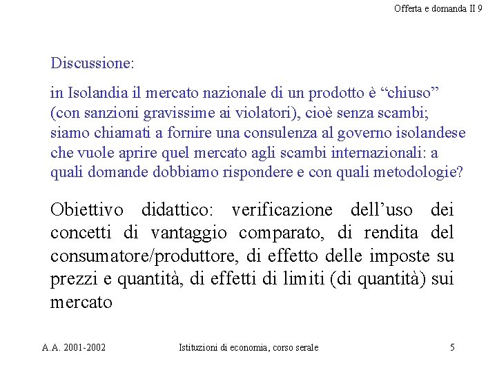 Offerta e domanda II 9 Discussione: in Isolandia il mercato nazionale di un prodotto